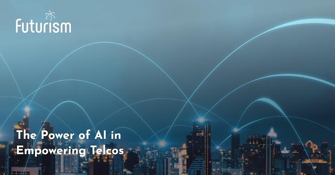 Building Telcos of the Future The Power of AI in Empowering Telecom Companies