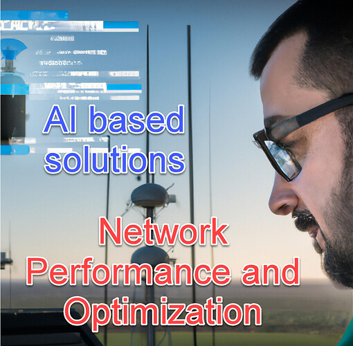AI based solutions for Network Performance and Optimization
