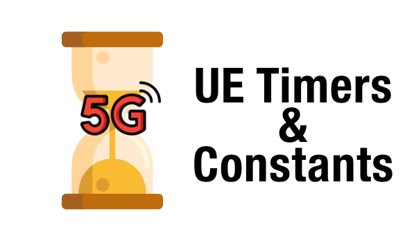 5G-NR RRC Timers, Counters & Constants.